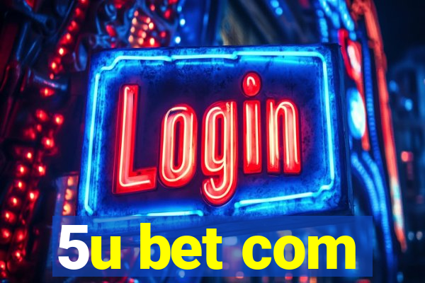 5u bet com